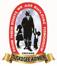 FROM THEIR ROOTS WE ARE BUILDING TOMORROW TUSKEGEE AIRMEN CHICAGO logo