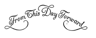 FROM THIS DAY FORWARD logo