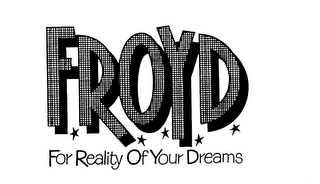 FROYD FOR REALITY OF YOUR DREAMS logo