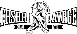 FRSHR THAN YOUR AVRGE SNEAKR BATTLE logo