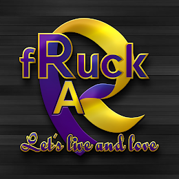 FRUCK RA LET'S LIVE AND LOVE logo