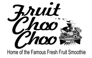FRUIT CHOO CHOO HOME OF THE FAMOUS FRESH FRUIT SMOOTHIE logo