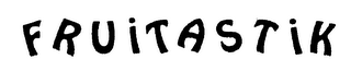 FRUITASTIK