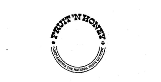 FRUIT'N HONEY COMPLEMENTS THE NATURAL TASTE OF FRUIT logo