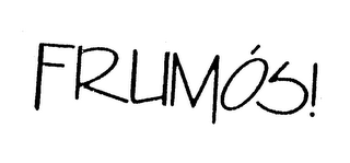 FRUMOS!