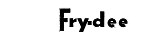 FRY-DEE