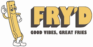 FRY'D GOOD VIBES, GREAT FRIES logo