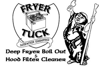 FRYER TUCK SATISFACTION GUARANTEED DEEP FRYER BOIL OUT & HOOD FILTER CLEANER logo