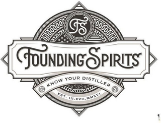 FS FOUNDING SPIRITS KNOW YOUR DISTILLER EST. III.XVII.MMXVI logo