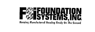 FSI FOUNDATION SYSTEMS, INC. KEEPING MANUFACTURED HOUSING FIRMLY ON THE GROUND logo