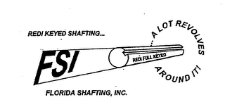 FSI REDI KEYED SHAFTING... FLORIDA SHAFTING, INC. REDI FULL KEYED A LOT REVOLVES AROUND IT! logo