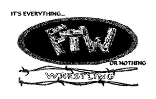 FTW IT'S EVERYTHING... OR NOTHING WRESTLING logo