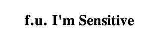 F.U. I'M SENSITIVE logo
