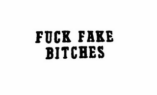 FUCK FAKE BITCHES logo