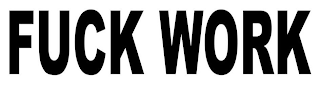 FUCK WORK logo