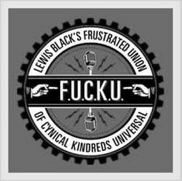 F.U.C.K.U. LEWIS BLACK'S FRUSTRATED UNION OF CYNICAL KINDREDS UNIVERSAL logo