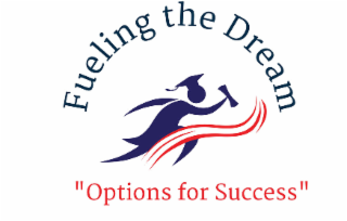 FUELING THE DREAM "OPTIONS FOR SUCCESS" logo