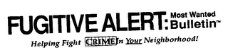 FUGITIVE ALERT: MOST WANTED BULLETIN HELPING FIGHT CRIME IN YOUR NEIGHBORHOOD! logo