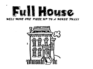 FULL HOUSE WE'LL MOVE ONE PIECE. UP TO A HOUSE FULL! logo