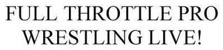 FULL THROTTLE PRO WRESTLING LIVE! logo