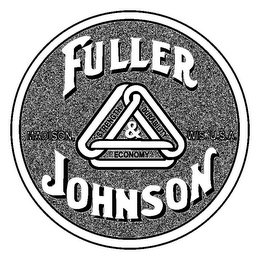 FULLER & JOHNSON MADISON, WIS. U.S.A. STRENGTH DURABILITY ECONOMY logo