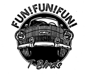 FUN! FUN! FUN! T-BIRDS logo