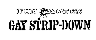 FUN MATES GAY STRIP-DOWN logo