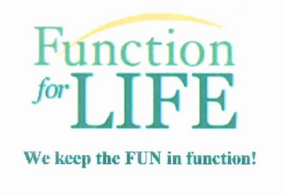 FUNCTION FOR LIFE WE KEEP THE FUN IN FUNCTION! logo