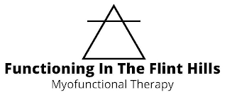 FUNCTIONING IN THE FLINT HILLS MYOFUNCTIONAL THERAPY