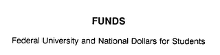 FUNDS FEDERAL UNIVERSITY AND NATIONAL DOLLARS FOR STUDENTS logo