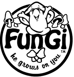 FUNGI HE GROWS ON YOU logo
