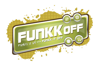 FUNKK OFF FUNKK IT UP ... FUNKK IT OFF logo