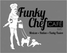 FUNKY CHEF CAFÉ LLC MEXICAN + ITALIAN=FUNKY FUSION logo