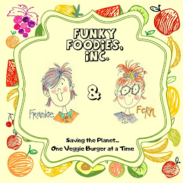 FUNKY FOODIES, INC. FRANCINE & FERN SAVING THE PLANET... ONE VEGGIE BURGER AT A TIME logo