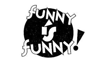 FUNNY IS FUNNY!