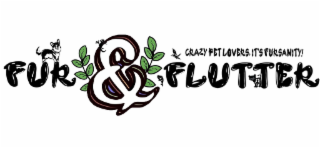 FUR & FLUTTER CRAZY PET LOVERS, IT'S FURSANITY! logo