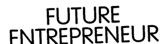 FUTURE ENTREPRENEUR