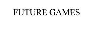 FUTURE GAMES