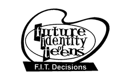 FUTURE IDENTITY OF TEENS F.I.T. DECISIONS logo