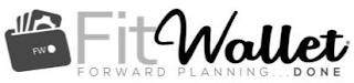 FW FITWALLET FORWARD PLANNING... DONE logo
