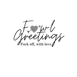 F.W.L GREETINGS FUCK OFF, WITH LOVE. logo