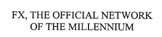 FX, THE OFFICIAL NETWORK OF THE MILLENNIUM logo