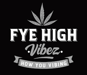 FYE HIGH ·VIBEZ· HOW YOU VIBING logo