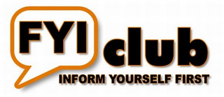 FYI CLUB INFORM YOURSELF FIRST logo