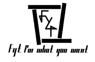 FYT FOR WHAT YOU WANT logo