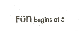 FÜN BEGINS AT 5 logo
