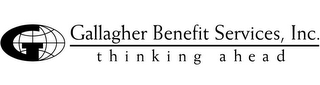 G GALLAGHER BENEFIT SERVICES, INC. THINKING AHEAD logo