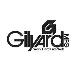 G GILYARD MFG WORK HARD LIVE WELL logo