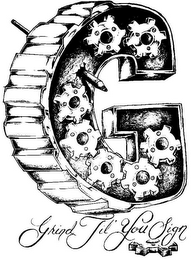 G GRIND TIL' YOU SIGN logo