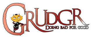 G GRUDGR DOING BAD FOR GOOD logo